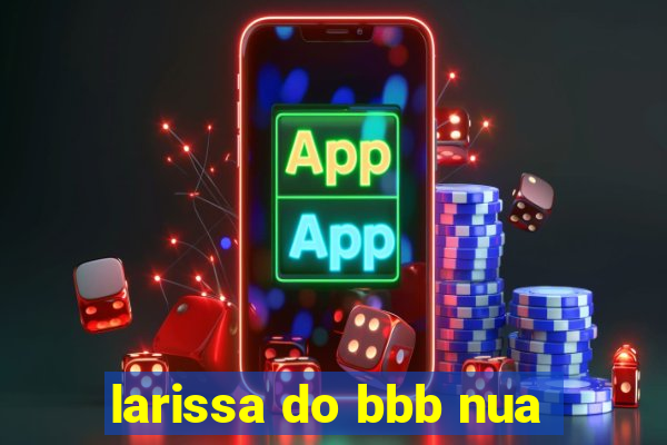 larissa do bbb nua